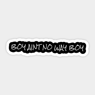 Boy aint no way III Sticker